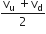 fraction numerator straight v subscript straight u space plus straight v subscript straight d over denominator 2 end fraction