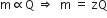 straight m proportional to straight Q space rightwards double arrow space space straight m space equals space zQ
