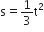 straight s equals 1 third straight t squared