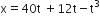 straight x equals 40 straight t space plus 12 straight t minus straight t cubed