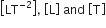 open square brackets LT to the power of negative 2 end exponent close square brackets comma space open square brackets straight L close square brackets space and space open square brackets straight T close square brackets