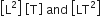 open square brackets straight L squared close square brackets space open square brackets straight T close square brackets space and space open square brackets LT squared close square brackets