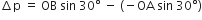 increment straight p space equals space OB space sin space 30 degree space minus space left parenthesis negative OA space sin space 30 degree right parenthesis