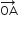 OA with rightwards arrow on top