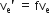 straight v subscript straight e apostrophe space equals space fv subscript straight e