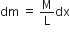 dm space equals space straight M over straight L dx