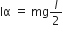 Iα space equals space mg l over 2