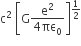 straight c squared space open square brackets straight G fraction numerator straight e squared over denominator 4 πε subscript 0 end fraction close square brackets to the power of 1 half end exponent