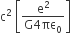 straight c squared space open square brackets fraction numerator straight e squared over denominator straight G 4 πε subscript 0 end fraction close square brackets