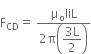 straight F subscript CD equals space fraction numerator straight mu subscript straight o IiL over denominator 2 straight pi open parentheses begin display style fraction numerator 3 straight L over denominator 2 end fraction end style close parentheses end fraction