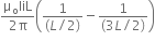 fraction numerator straight mu subscript straight o IiL over denominator 2 straight pi end fraction open parentheses fraction numerator 1 over denominator left parenthesis L divided by 2 right parenthesis end fraction minus fraction numerator 1 over denominator left parenthesis 3 L divided by 2 right parenthesis end fraction close parentheses