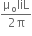 fraction numerator straight mu subscript straight o liL over denominator 2 straight pi end fraction