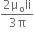 fraction numerator 2 straight mu subscript straight o li over denominator 3 straight pi end fraction