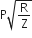 straight P square root of straight R over straight Z end root
