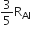 3 over 5 straight R subscript Al