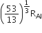 open parentheses 53 over 13 close parentheses to the power of 1 third end exponent straight R subscript Al