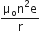 fraction numerator straight mu subscript straight o straight n squared straight e over denominator straight r end fraction