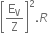 open square brackets straight E subscript straight V over straight Z close square brackets squared. R