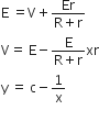 straight E space equals straight V plus fraction numerator Er over denominator straight R plus straight r end fraction
straight V equals space straight E minus fraction numerator straight E over denominator straight R plus straight r end fraction xr
straight y space equals space straight c minus 1 over straight x
