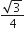 fraction numerator square root of 3 over denominator 4 end fraction