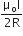 fraction numerator straight mu subscript straight o straight I over denominator 2 straight R end fraction
