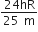 fraction numerator 24 hR over denominator 25 space straight m end fraction