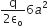 fraction numerator straight q over denominator 2 straight epsilon subscript straight o end fraction 6 a squared