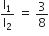 straight l subscript 1 over straight l subscript 2 space equals space 3 over 8