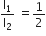 straight l subscript 1 over straight l subscript 2 space equals 1 half