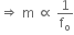 rightwards double arrow space straight m space proportional to space 1 over straight f subscript straight o