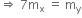 rightwards double arrow space 7 straight m subscript straight x space equals space straight m subscript straight y