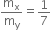 straight m subscript straight x over straight m subscript straight y equals 1 over 7