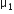 straight mu subscript 1