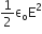 1 half straight epsilon subscript straight o straight E squared