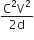 fraction numerator straight C squared straight V squared over denominator 2 straight d end fraction