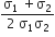 fraction numerator straight sigma subscript 1 space plus straight sigma subscript 2 over denominator 2 space straight sigma subscript 1 straight sigma subscript 2 end fraction