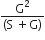 fraction numerator straight G squared over denominator left parenthesis straight S space plus straight G right parenthesis end fraction