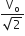 fraction numerator straight V subscript straight o over denominator square root of 2 end fraction