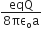 fraction numerator eqQ over denominator 8 πε subscript straight o straight a end fraction