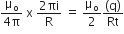 fraction numerator straight mu subscript straight o over denominator 4 straight pi end fraction space straight x space fraction numerator 2 πi over denominator straight R end fraction space equals space straight mu subscript straight o over 2 fraction numerator left parenthesis straight q right parenthesis over denominator Rt end fraction