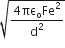 square root of fraction numerator 4 πε subscript straight o Fe squared over denominator straight d squared end fraction end root