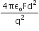 fraction numerator 4 πε subscript straight o Fd squared over denominator straight q squared end fraction
