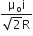 fraction numerator straight mu subscript straight o straight i over denominator square root of 2 straight R end fraction