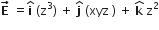 bold E with bold rightwards arrow on top space equals bold i with bold hat on top space left parenthesis straight z cubed right parenthesis space plus space bold j with hat on top space left parenthesis xyz space right parenthesis space plus space bold k with bold hat on top space straight z squared