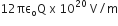 12 πε subscript straight o straight Q space straight x space 10 to the power of 20 space straight V divided by straight m