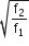 square root of straight f subscript 2 over straight f subscript 1 end root