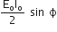 fraction numerator straight E subscript straight o straight I subscript straight o over denominator 2 end fraction space sin space straight ϕ