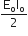 fraction numerator straight E subscript straight o straight I subscript straight o over denominator 2 end fraction