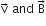 straight v with rightwards arrow on top space and space straight B with rightwards arrow on top