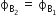 straight ϕ subscript straight B subscript 2 end subscript space equals space straight ϕ subscript straight B subscript 1 end subscript